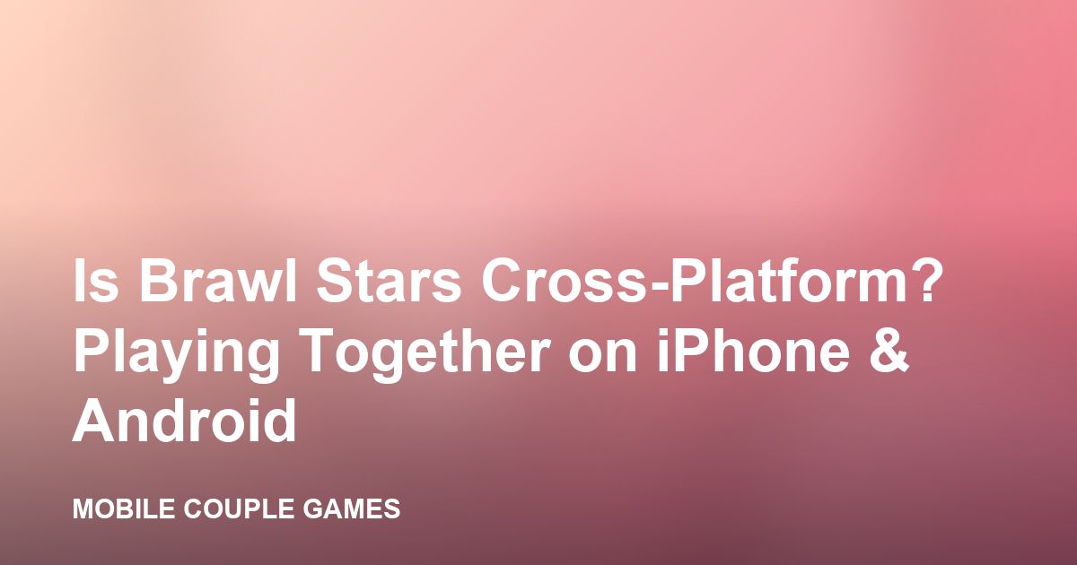 An iPhone and an Android phone in the same Brawl Stars match